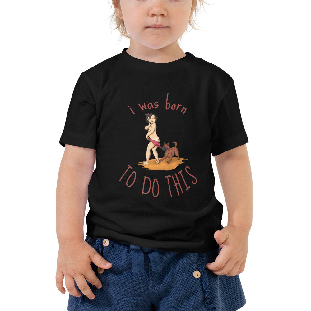 Born for This Toddler Short Sleeve Tee